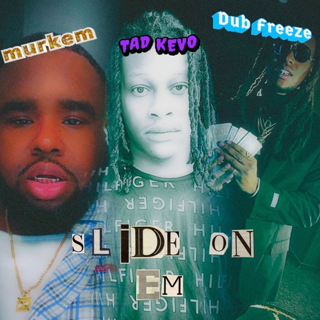 Slide On Em ft. Dub Freeze & TAD Kevo | Boomplay Music