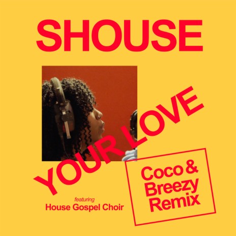 Your Love (feat. House Gospel Choir) (Coco & Breezy Extended Remix) | Boomplay Music