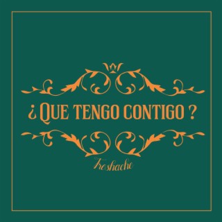 ¿Que tengo contigo? lyrics | Boomplay Music