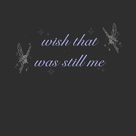 Wish That Was Still Me | Boomplay Music