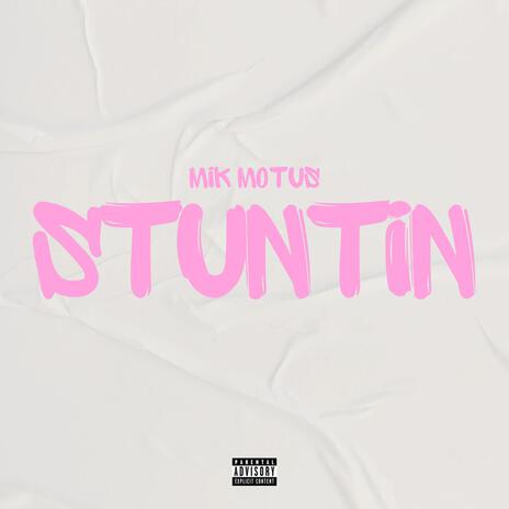 STUNTIN' | Boomplay Music