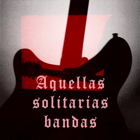 Aquellas solitarias bandas | Boomplay Music