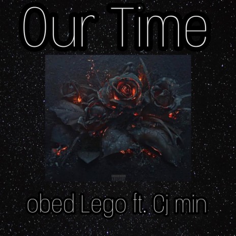 Our time ft. Cj Min | Boomplay Music
