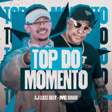 Top do Momento ft. MC Danado | Boomplay Music