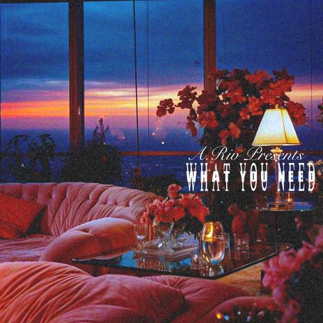 What You Need | Boomplay Music