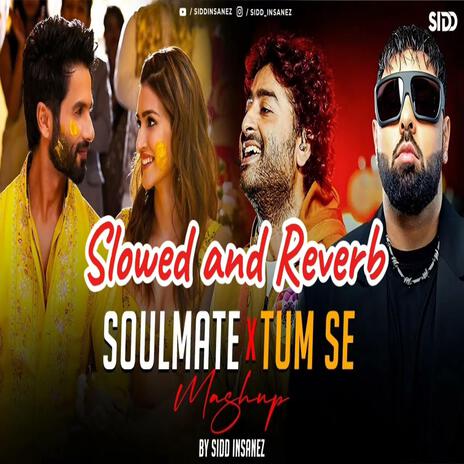 Soulmate_x_Tum_Se | Boomplay Music