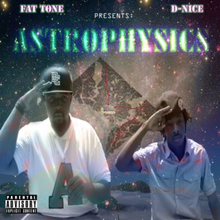 Fat Tone D-Nice Presents Astrophysics