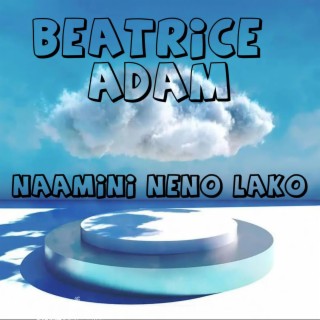 Download Beatrice Adam album songs Naamini Neno lako Boomplay Music