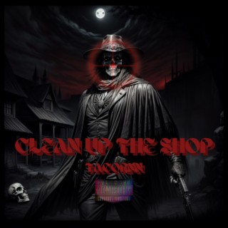 CLEAN UP THE SHOP (DEAD BODIES) lyrics | Boomplay Music