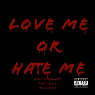 Love Me Or Hate Me