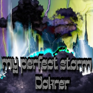 my perfect storm