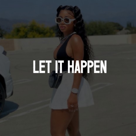 Let It Happen | Boomplay Music