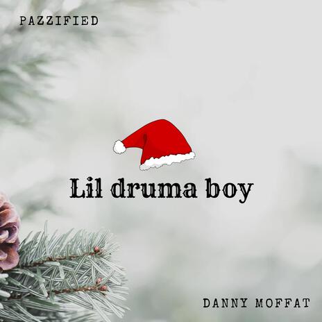 Lil druma boy ft. Danny Moffat | Boomplay Music