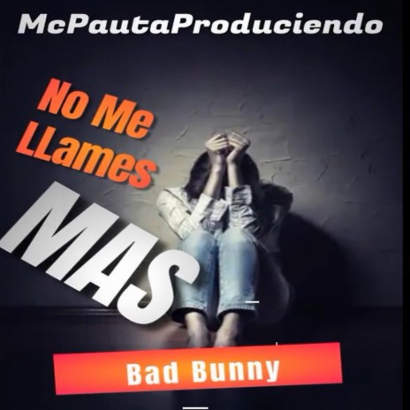 No Me LLames Mas ft. IA Bunny