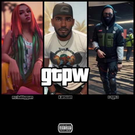 GTPW ft. C-Not3 & Mz. Bubblegum