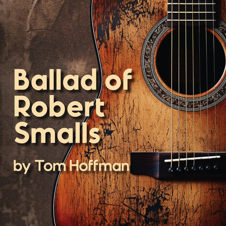 The Ballad of Robert Smalls