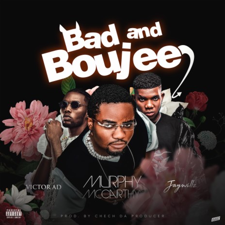 Bad and Boujee ft. Jaywillz & Victor AD | Boomplay Music