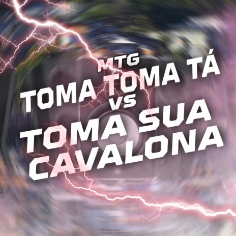 Mtg Toma Toma Tá vs Toma Sua Cavalona | Boomplay Music