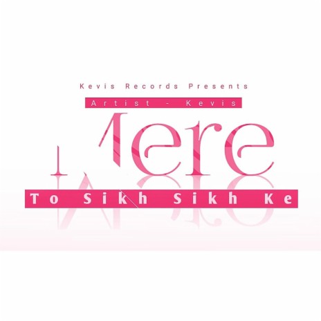 Mere To Sikh Sikh Ke | Boomplay Music