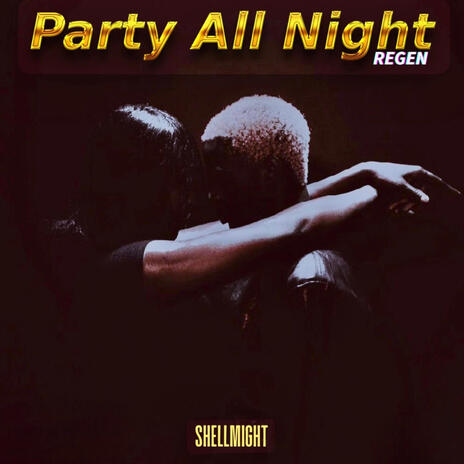 PARTY ALL NIGHT REGEN | Boomplay Music