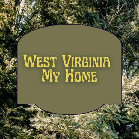 West Virginia, My Home