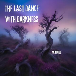 The Last Dance With Darkness