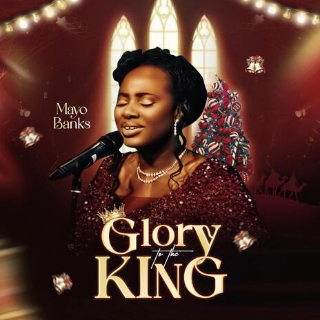 Glory to the King | Boomplay Music