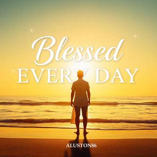 Blessed Every Day lyrics | Boomplay Music