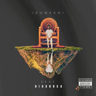 Ikumkani (feat. Big Xhosa)