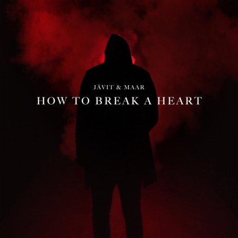 How To Break A Heart ft. MAAR | Boomplay Music