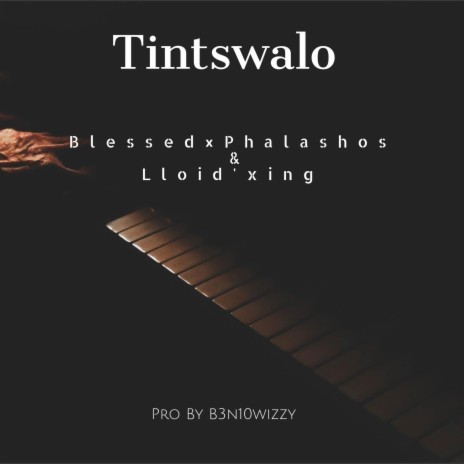 TINTSWALO ft. Blessed & Lloid'Xing