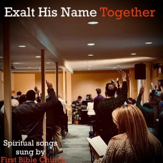 Exalt His Name Together