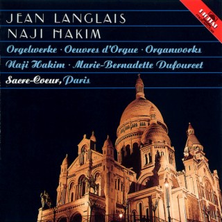 Jean Langlais - Naji Hakim: Orgelwerke (Dufourcet, Marie-Bernadette)