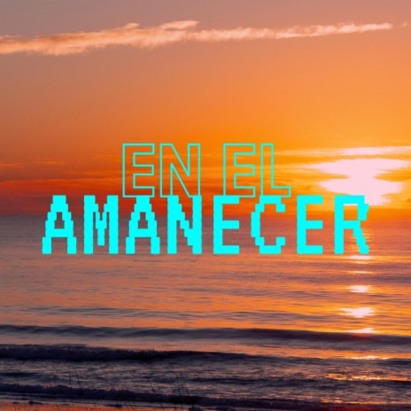 En el amanecer | Boomplay Music