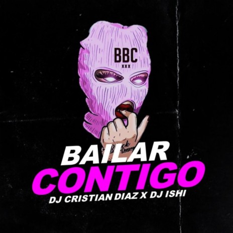 Bailar Contigo ft. Dj Cristian Díaz | Boomplay Music
