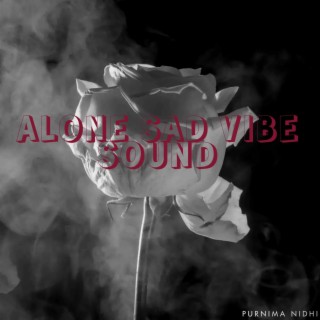 ALONE SAD VIBE SOUND