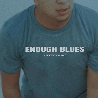 Enough Blues Interlude