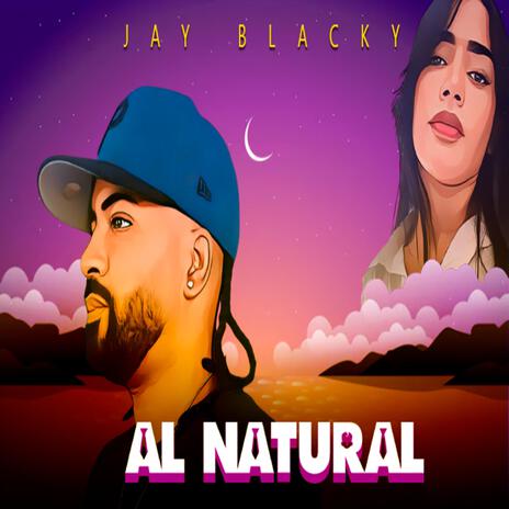 AL NATURAL -JAY BLACKY | Boomplay Music