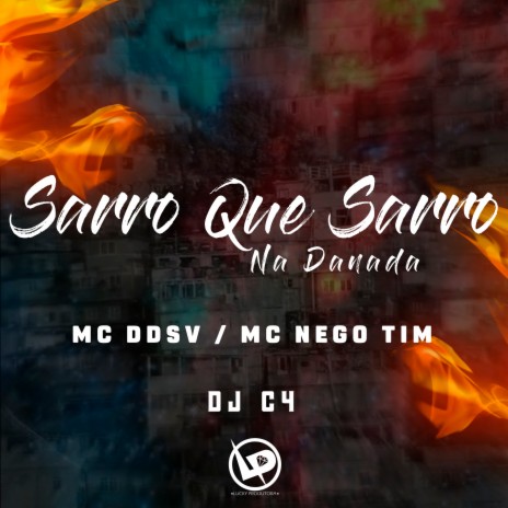 Sarro Que Sarro na Danada ft. Mc Nego Tim & Dj C4 | Boomplay Music