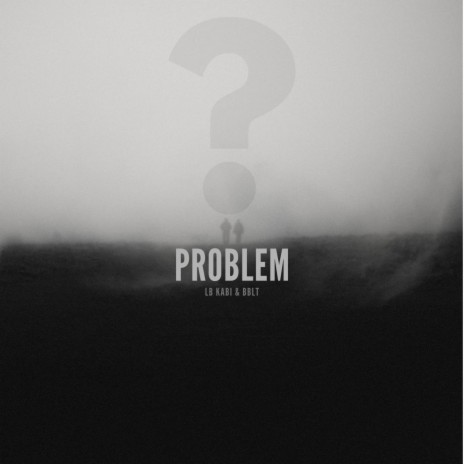 PROBLEM ft. BBLT | Boomplay Music