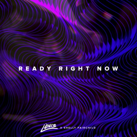 Ready Right Now ft. Shelly Fairchild | Boomplay Music