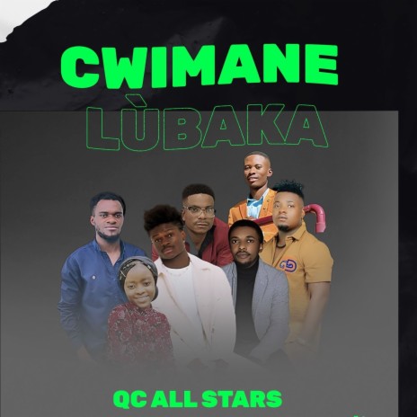 Qc All Stars- Cwimane Lùbaka | Boomplay Music