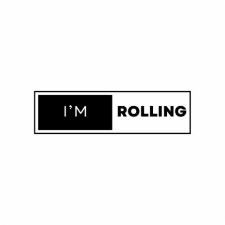 I'M ROLLING | Boomplay Music