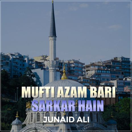 Mufti Azam Bari Sarkar Hain | Boomplay Music