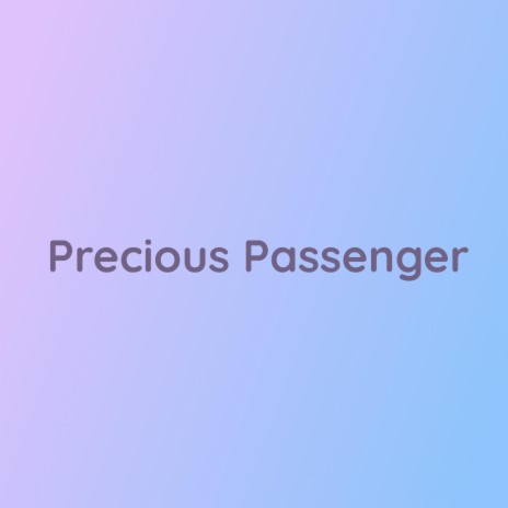 Precious Passenger
