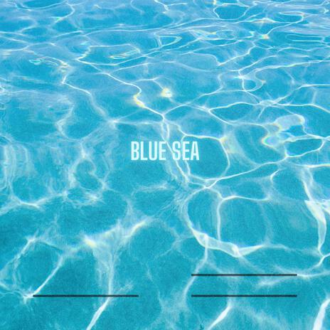 Blue Sea | Boomplay Music