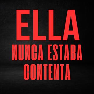 Ella nunca estaba contenta