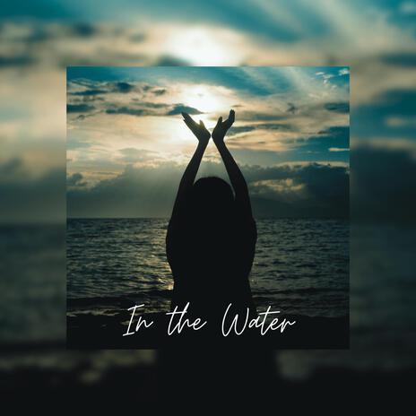 In the Water | Boomplay Music