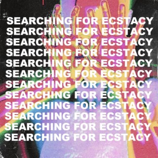 Searching For Ecstacy