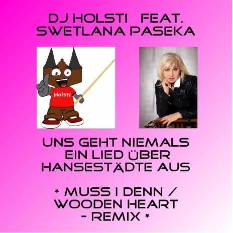Uns geht niemals ein Lied über Hansestädte aus (Muss i denn / Wooden heart - Remix) ft. Swetlana Paseka | Boomplay Music